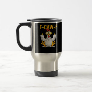 F-Caw-F-Chicken Essential Funny Trendy Travel Mug