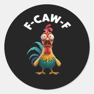 F-Caw-F Chicken F-Caw-F Chicken Classic Cool Uniqu Classic Round Sticker