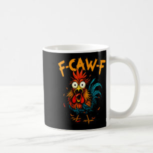 F-caw-f Chicken Fcawf Rooster Coffee Funny Office Coffee Mug
