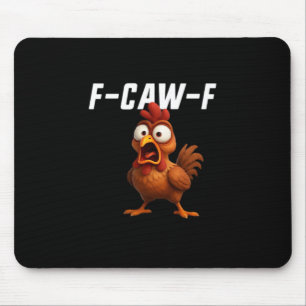 F-Caw-F Chicken Funny Chicken F-Caw-F Gear Cool Un Mouse Pad