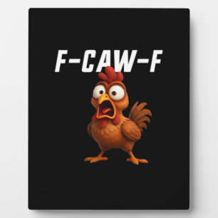 F-Caw-F Chicken Funny Chicken F-Caw-F Gear Cool Un Plaque