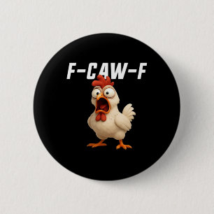 F-Caw-F Chicken Funny Chicken F-Caw-F Gear Creativ 6 Cm Round Badge