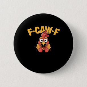 F-Caw-F Chicken Funny Chicken Trendy Casual 6 Cm Round Badge
