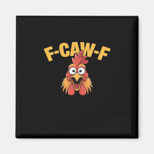 F-Caw-F Chicken Funny Chicken Trendy Casual Magnet