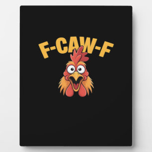 F-Caw-F Chicken Funny Chicken Trendy Casual Plaque