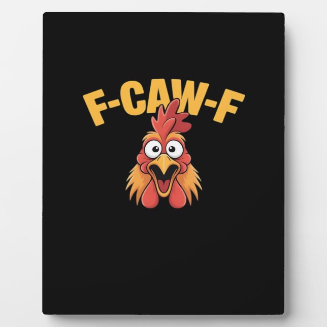 F-Caw-F Chicken Funny Chicken Trendy Casual Plaque (Front)