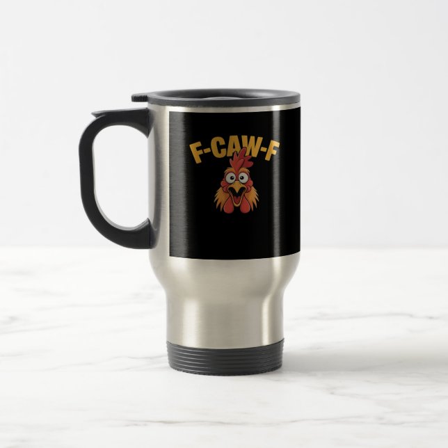 F-Caw-F Chicken Funny Chicken Trendy Casual Travel Mug (Left)