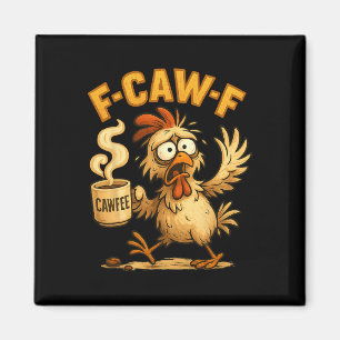 F-caw-f Chicken Funny Sarcasm Irony Coffee F-caw-f Magnet