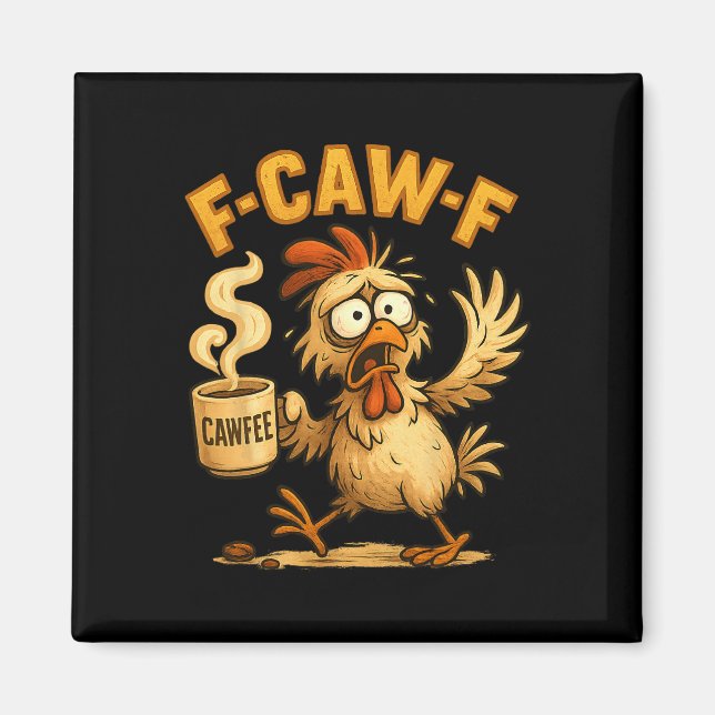 F-caw-f Chicken Funny Sarcasm Irony Coffee F-caw-f Magnet (Front)