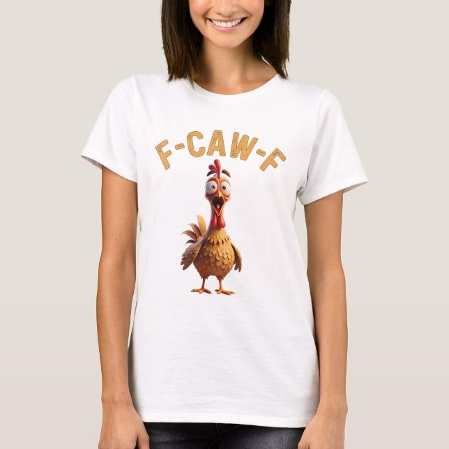 f caw f chicken funny t-Shirt  (Front)