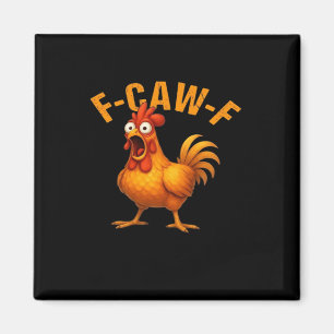 F-Caw-F Chicken Funny Trendy Magnet