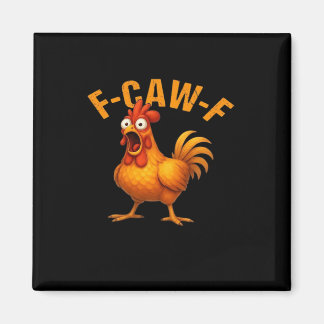 F-Caw-F Chicken Funny Trendy Magnet