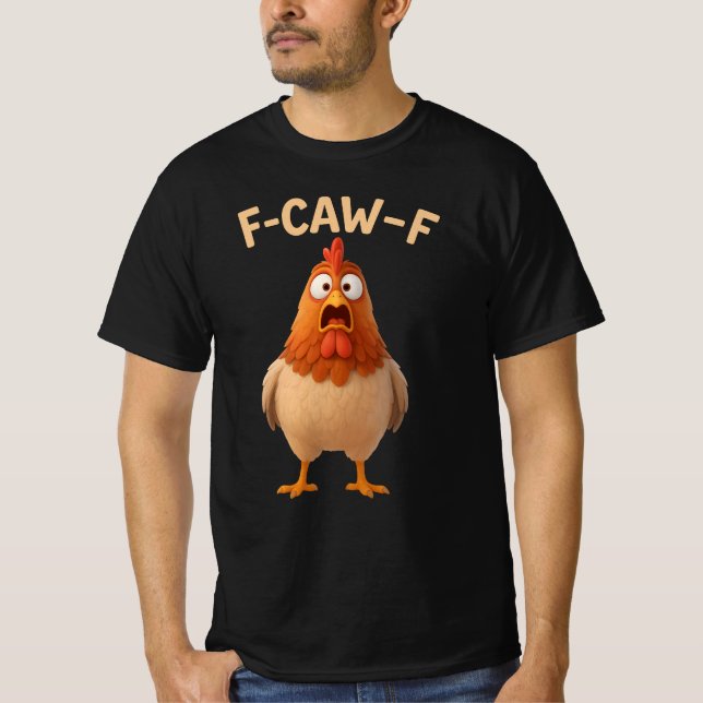 F-CAW-F Chicken - Funny Wordplay - Chicken Meme T-Shirt (Front)