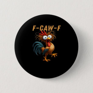 F-Caw-F Chicken Humour 6 Cm Round Badge