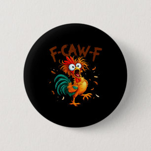 F-caw-f Chicken Quote Rooster Fcawf Funny Fawk Off 6 Cm Round Badge