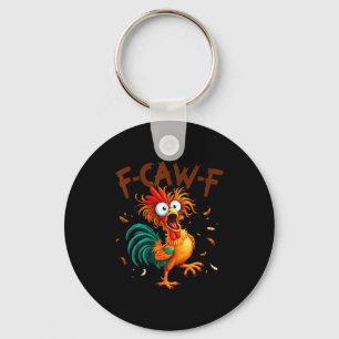 F-caw-f Chicken Quote Rooster Fcawf Funny Fawk Off Key Ring