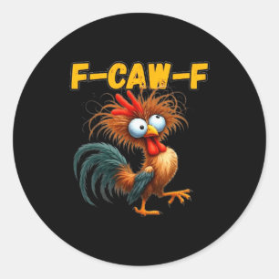F-caw-f Chicken Quote Rooster Meme  Classic Round Sticker