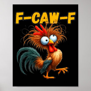 F-caw-f Chicken Quote Rooster Meme  Poster