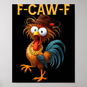 F-caw-f Chicken Quote Rooster Meme Poster