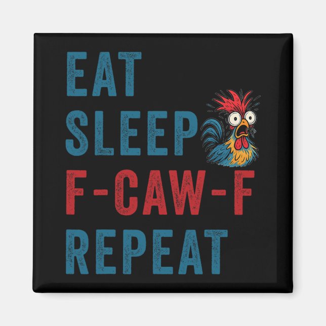 F-caw-f Chicken Rooster Funny Eat Sleep Repeat Fca Magnet (Front)