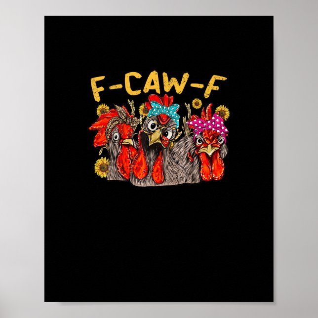 F-Caw-F Chicken Tee Men Women Funny F-Caw-F Sarcas Poster (Front)