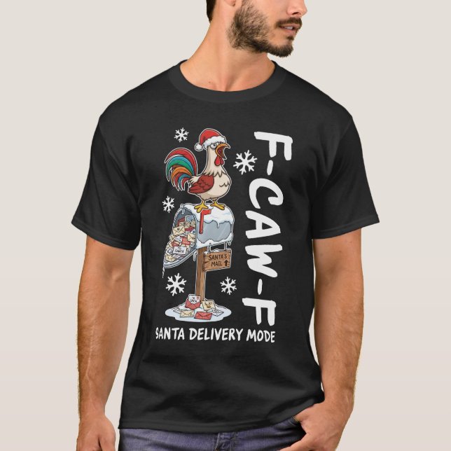 F-Caw-F Christmas Rooster Santa Delivery Mode T-Shirt (Front)