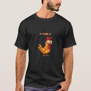 F-Caw-F Classic Funny Quote T-Shirt