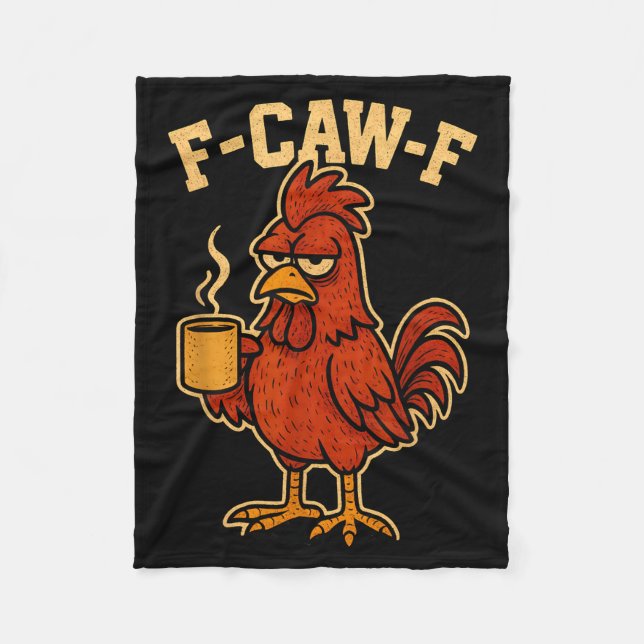 F Caw F Coffee Chicken F Kawf Rooster Funny Bird F Fleece Blanket (Front)