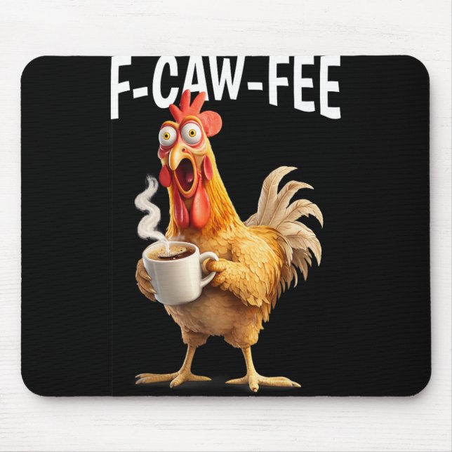 F-caw-f Coffee Chicken Funny Morning Office Humour Mouse Pad (Front)