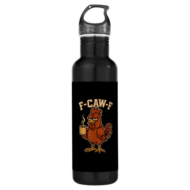 F-Caw-F Coffee Chicken Rooster Funny Bird 710 Ml Water Bottle (Front)