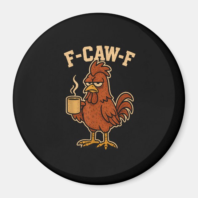 F-Caw-F Coffee Chicken Rooster Funny Bird Magnet (Front)