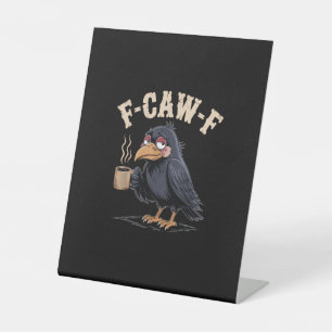 F Caw F Coffee Crow Gothic Raven Funny Halloween Pedestal Sign