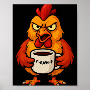 F-caw-f Coffee Cup Funny Rooster Chicken Hen Crow  Poster