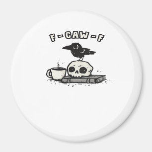 F Caw F Cool Unique Look Magnet