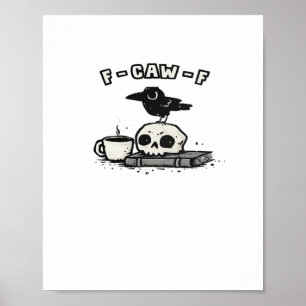 F Caw F Cool Unique Look Poster