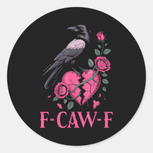 F Caw F Crow Anti Valentine's Day Dark Gothic Brok Classic Round Sticker
