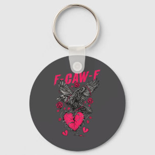 F Caw F Crow Anti Valentine's Day Dark Gothic Brok Key Ring