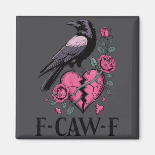 F Caw F Crow Anti Valentine's Day Dark Gothic Brok Magnet