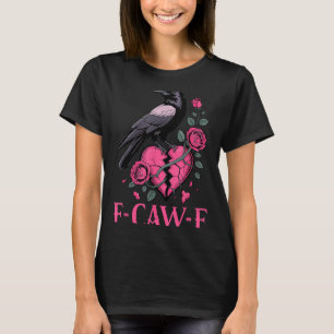 F Caw F Crow Anti Valentine's Day Dark Gothic Brok T-Shirt