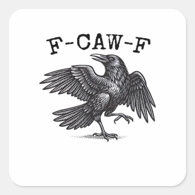 F-Caw-F Crow, Bird Cawing Grunge Cool Unique Square Sticker (Front)