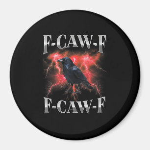 F-Caw-F Crow Bird Raven Gothic Meme Magnet