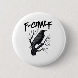 F Caw F Crow, F-Caw-F Funny Bird Saying Meme 6 Cm Round Badge