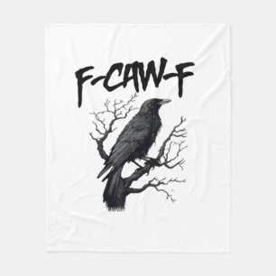 F Caw F Crow, F-Caw-F Funny Bird Saying Meme Fleece Blanket