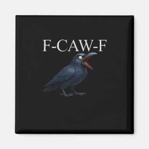 F-Caw-F Crow Funny Crow F-Caw-F Gear Cool Unique Magnet