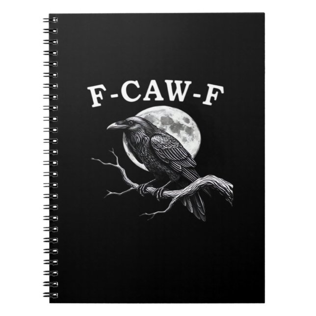 F-Caw-F Crow Funny Crow F-Caw-F Gear Creative Styl Notebook (Front)