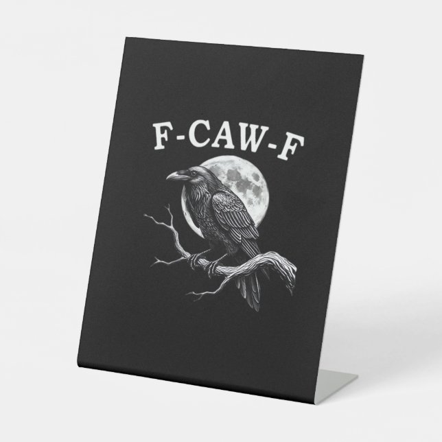F-Caw-F Crow Funny Crow F-Caw-F Gear Creative Styl Pedestal Sign (Front)