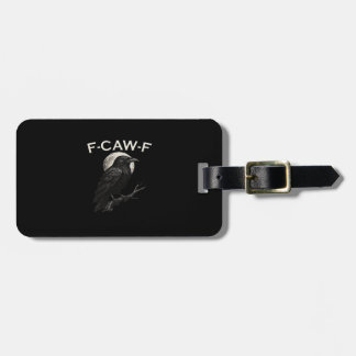 F-Caw-F Crow Funny Crow F-Caw-F Gear Minimal Clean Luggage Tag