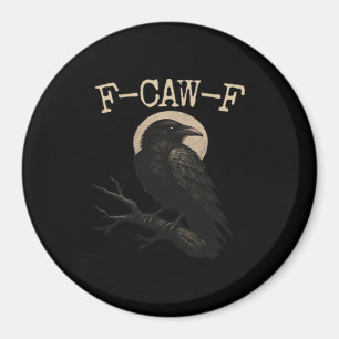 F-Caw-F Crow Funny Crow F-Caw-F Gear Trendy Casual Magnet