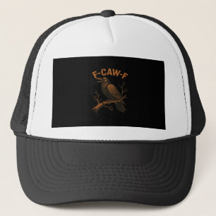 F-Caw-F Crow Funny Crow Lover Humor Bird Classic Trucker Hat