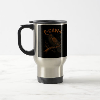 F-Caw-F Crow Funny Crow Lover Humour Bird Classic Travel Mug